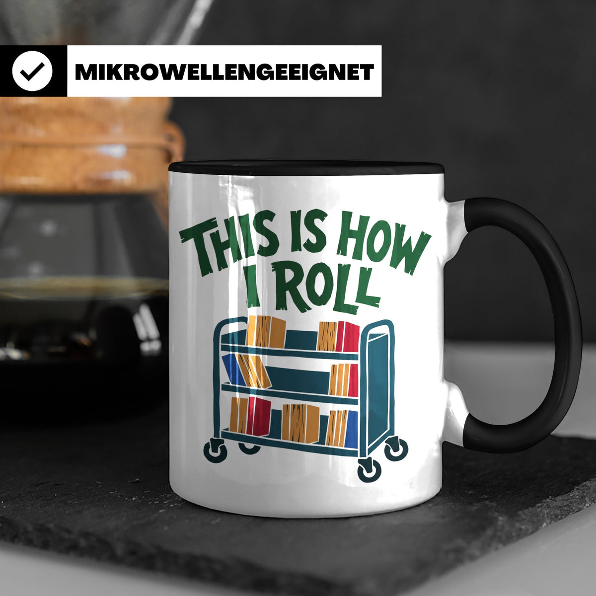 Bibliothekar Tasse mit Spruch This is how I roll, lustiges G – Schwarz [farbe:schwarz]