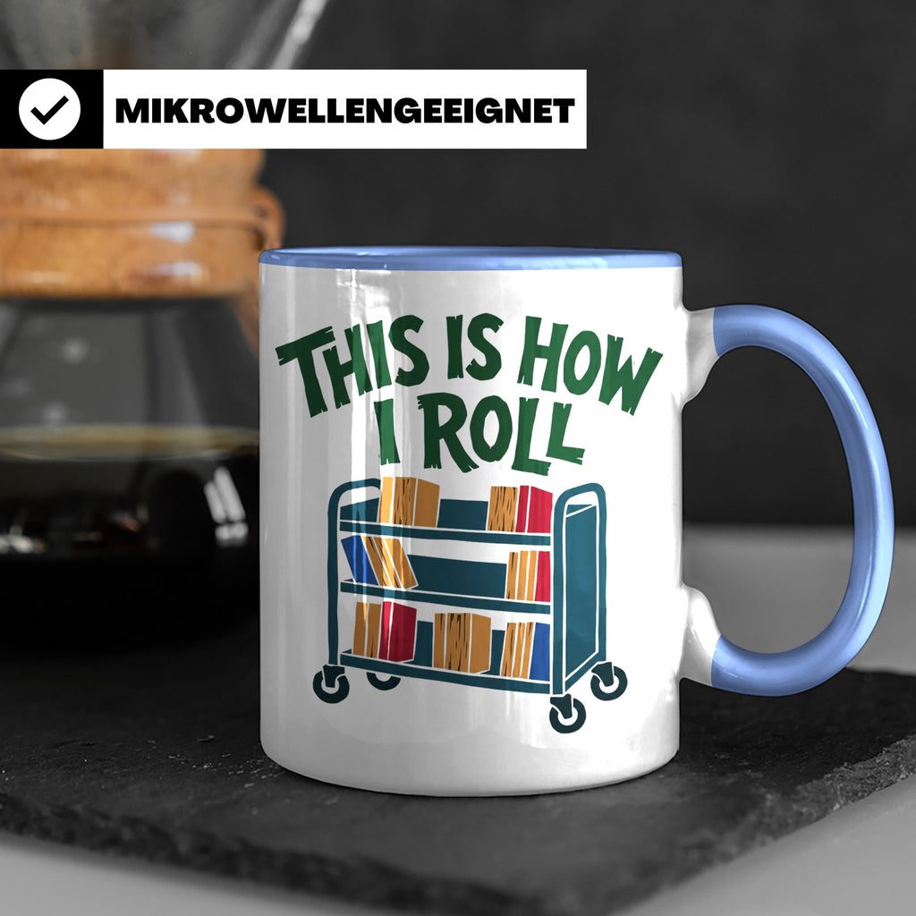Bibliothekar Tasse mit Spruch This is how I roll, lustiges G – Blau [farbe:blau]