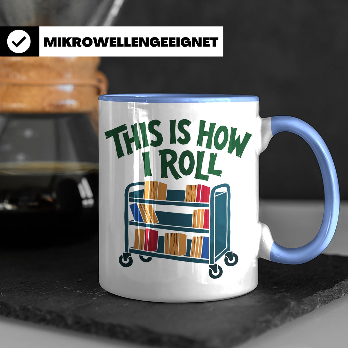 Bibliothekar Tasse mit Spruch This is how I roll, lustiges G – Blau [farbe:blau]