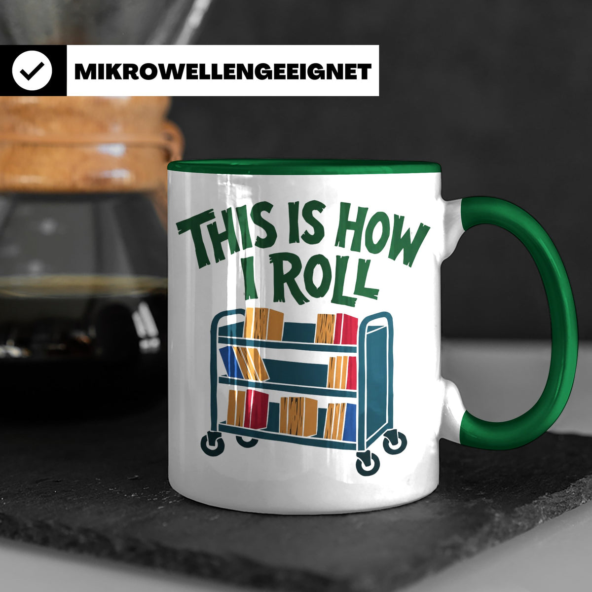 Bibliothekar Tasse mit Spruch This is how I roll, lustiges G – Grün [farbe:grün]