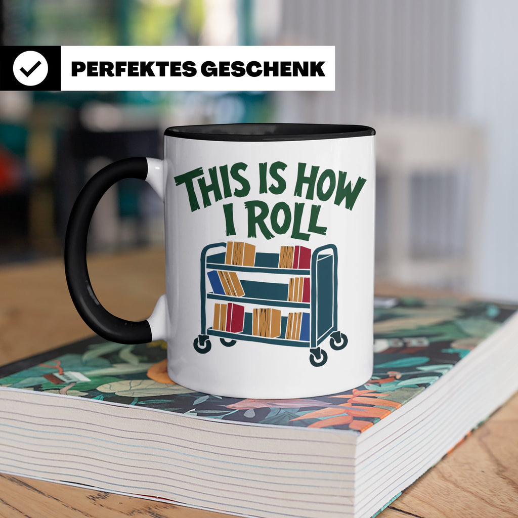 Bibliothekar Tasse mit Spruch This is how I roll, lustiges G – Schwarz [farbe:schwarz]