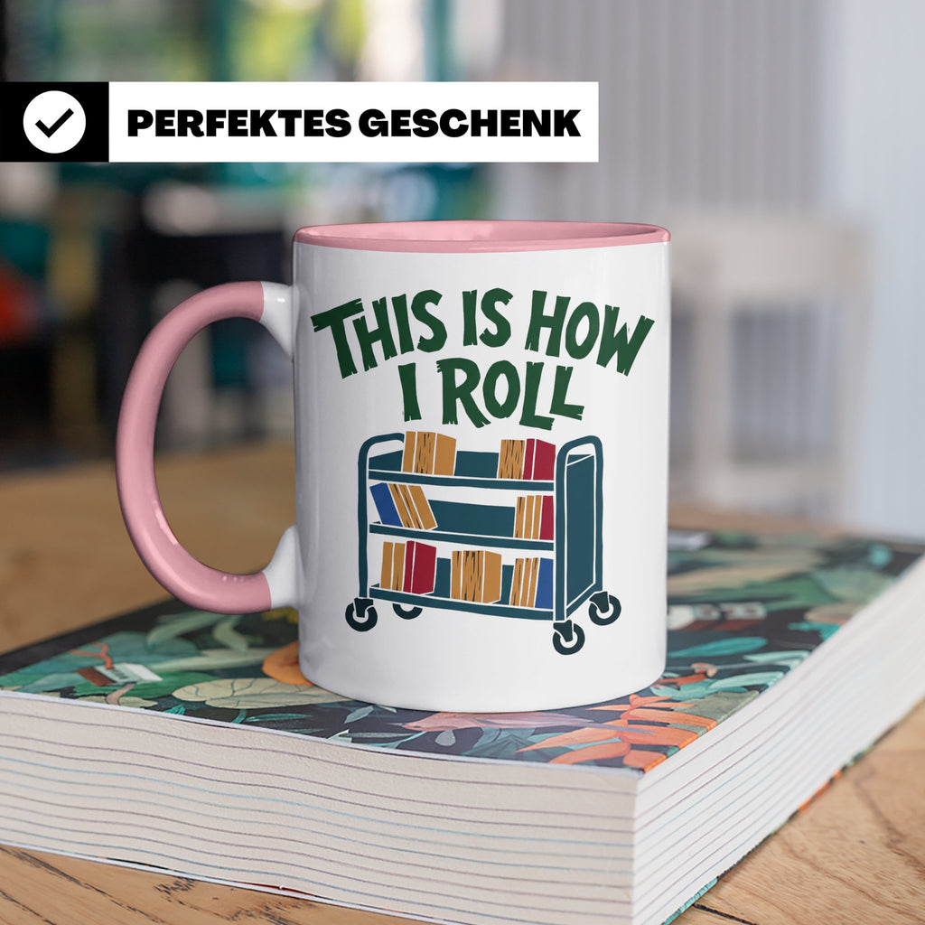 Bibliothekar Tasse mit Spruch This is how I roll, lustiges G – Rosa [farbe:rosa]
