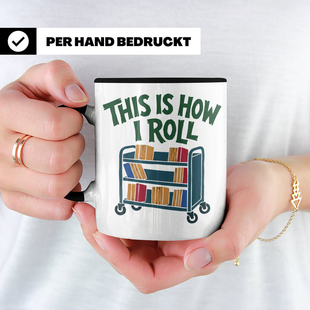 Bibliothekar Tasse mit Spruch This is how I roll, lustiges G – Schwarz [farbe:schwarz]