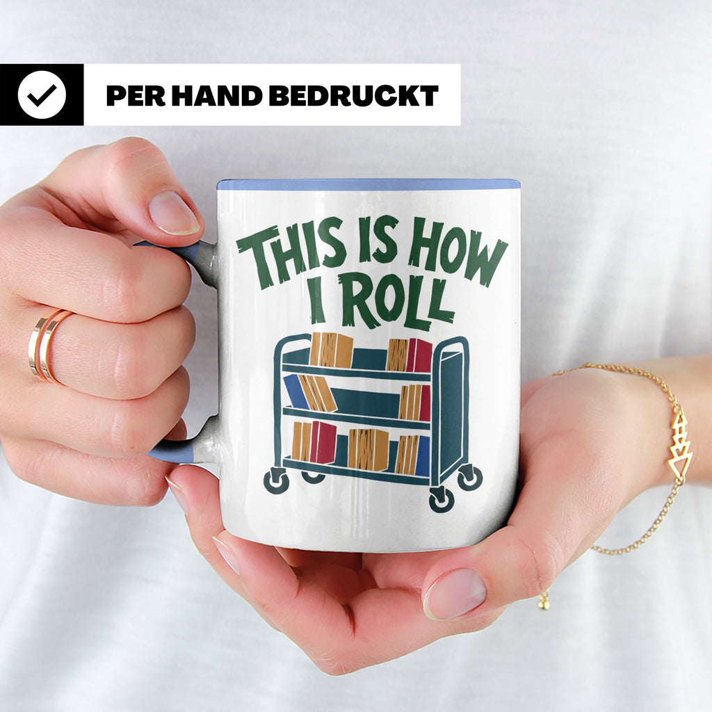 Bibliothekar Tasse mit Spruch This is how I roll, lustiges G – Blau [farbe:blau]
