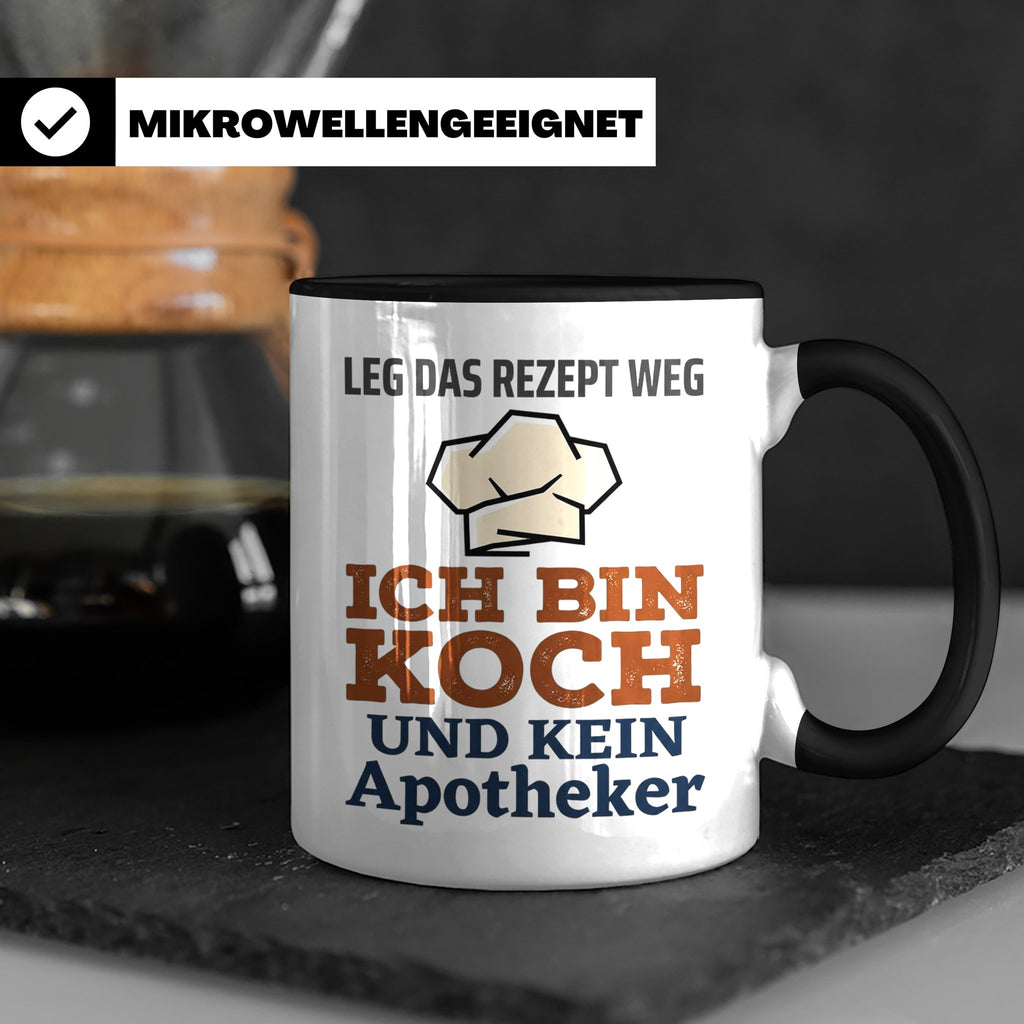 Koch Tasse mit Spruch Leg das Rezept weg, Geschenk für Köche – Schwarz [farbe:schwarz]