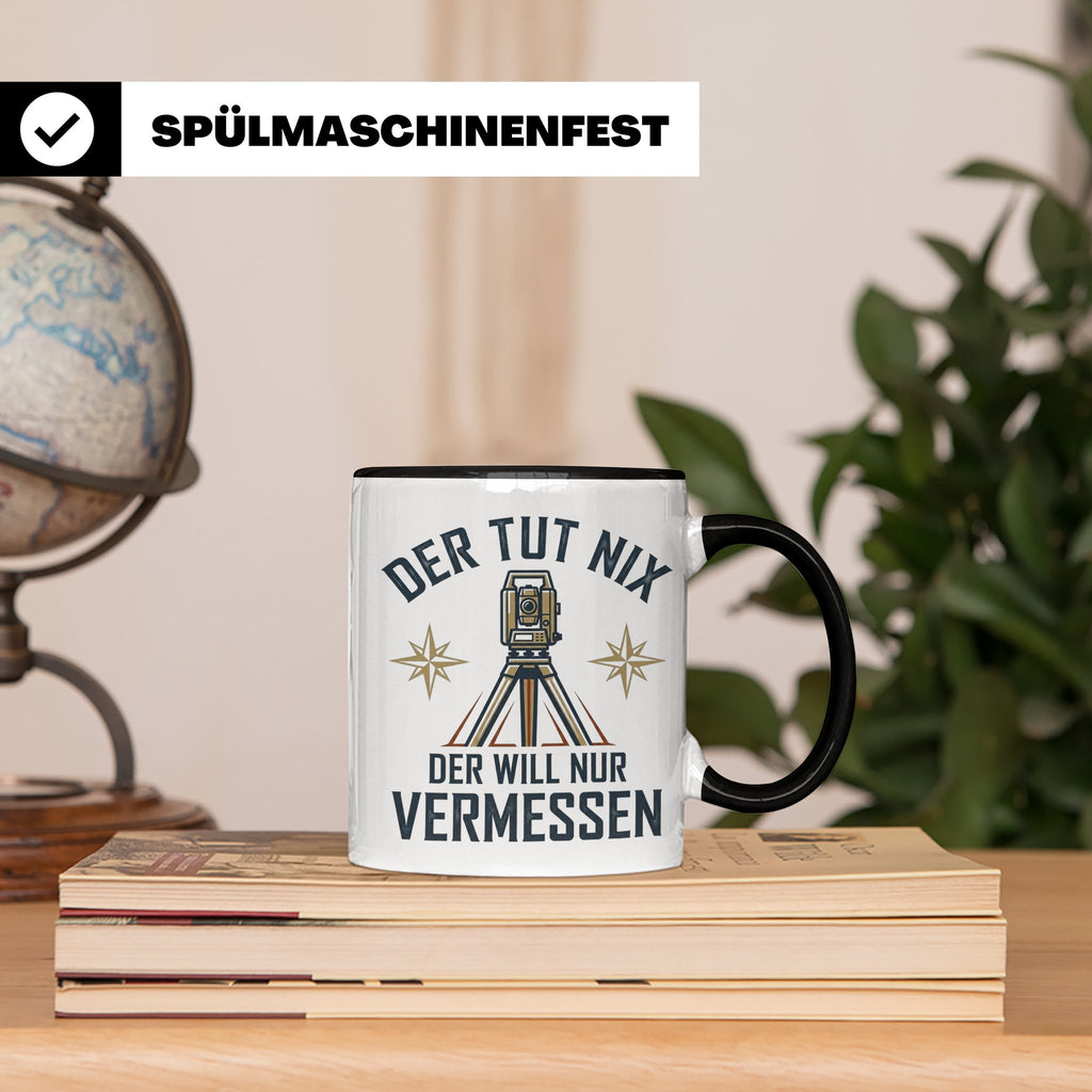 Vermesser Tasse mit Spruch Der tut nix der will nur vermesse – Schwarz [farbe:schwarz]
