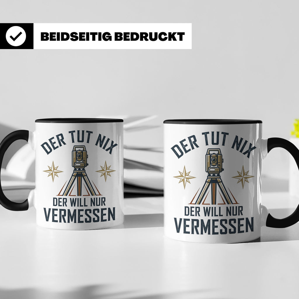 Vermesser Tasse mit Spruch Der tut nix der will nur vermesse – Schwarz [farbe:schwarz]