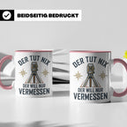 Vermesser Tasse mit Spruch Der tut nix der will nur vermesse – Rosa [farbe:rosa]