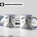 Vermesser Tasse mit Spruch Der tut nix der will nur vermesse – Blau [farbe:blau]