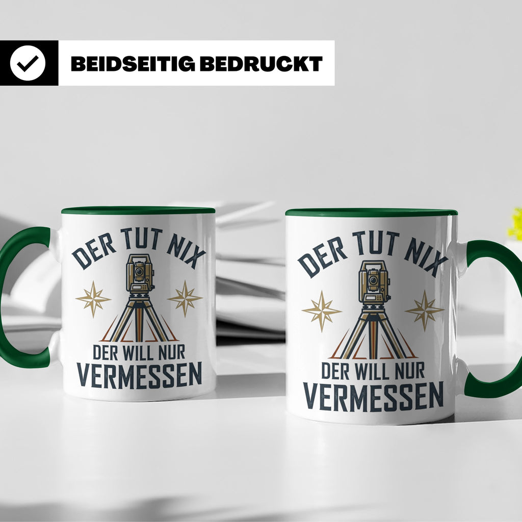 Vermesser Tasse mit Spruch Der tut nix der will nur vermesse – Grün [farbe:grün]