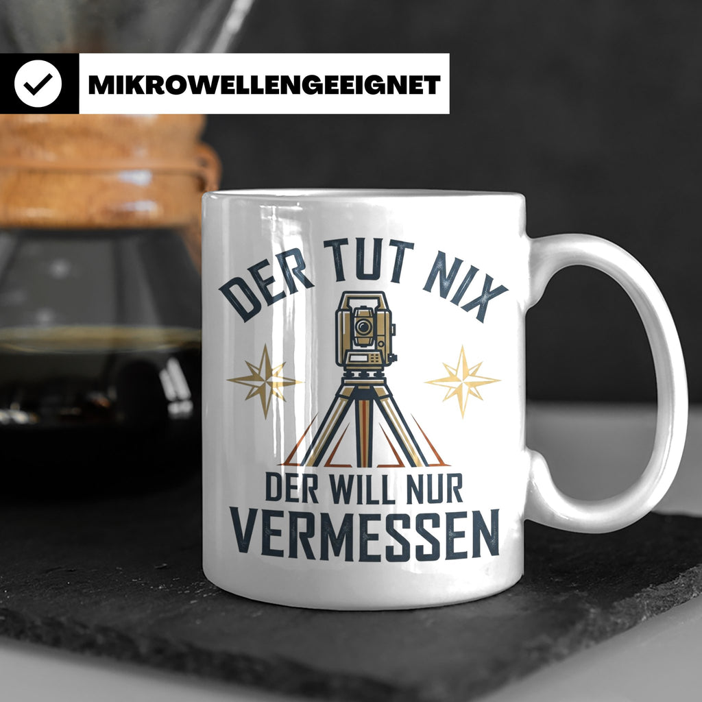 Vermesser Tasse mit Spruch Der tut nix der will nur vermesse – Weiß [farbe:weiß]