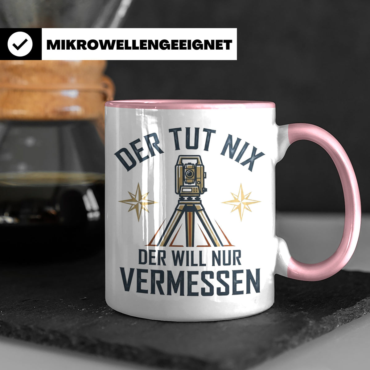 Vermesser Tasse mit Spruch Der tut nix der will nur vermesse – Rosa [farbe:rosa]