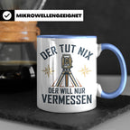 Vermesser Tasse mit Spruch Der tut nix der will nur vermesse – Blau [farbe:blau]
