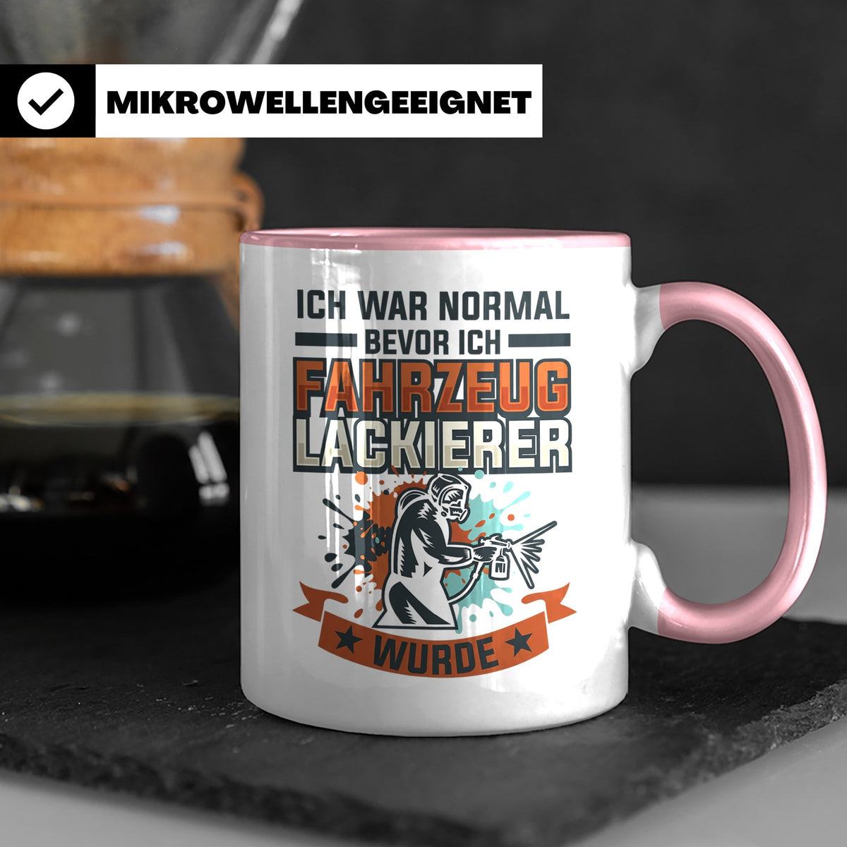 Fahrzeuglackierer Tasse mit Spruch 'Ich war normal', Geschen – Rosa [farbe:rosa]