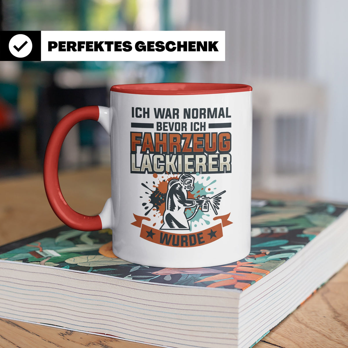 Fahrzeuglackierer Tasse mit Spruch 'Ich war normal', Geschen – Rot [farbe:rot]