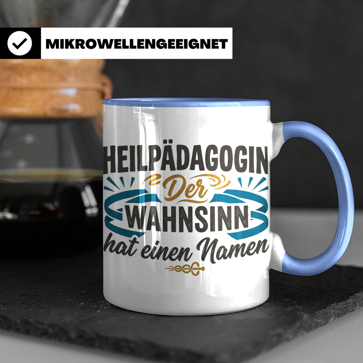 Heilpädagogin Tasse mit Spruch Der Wahnsinn hat einen Namen  – Blau [farbe:blau]