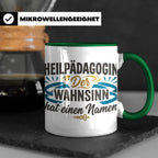 Heilpädagogin Tasse mit Spruch Der Wahnsinn hat einen Namen  – Grün [farbe:grün]