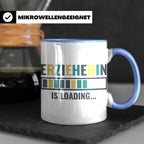 Erzieherin is Loading Tasse, Geschenk für angehende Erzieher – Blau [farbe:blau]