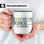 Erzieherin is Loading Tasse, Geschenk für angehende Erzieher – Grün [farbe:grün]