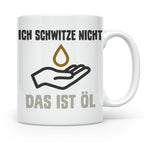 Mechaniker Tasse mit Spruch Ich schwitze nicht das ist Öl |  – Weiß [farbe:weiß]