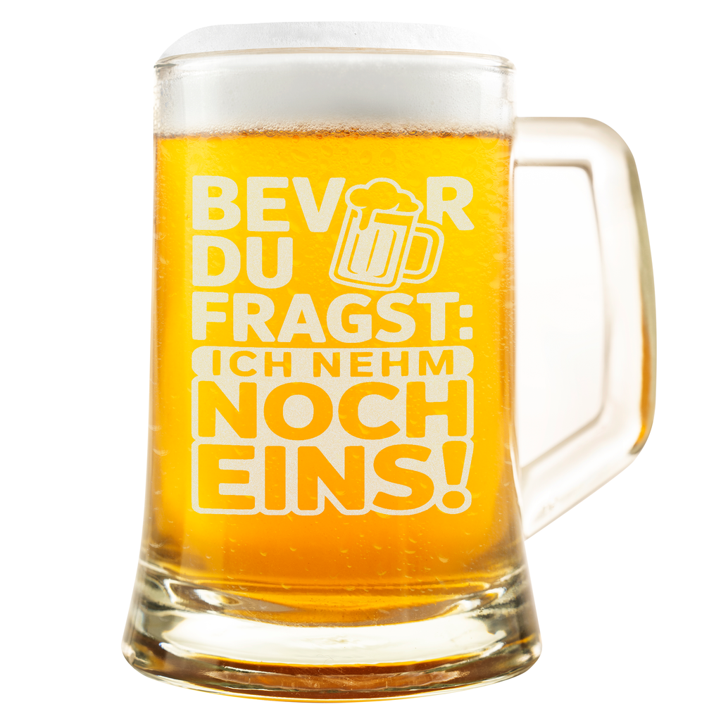 Bevor du fragst ich nehm noch eins Bierkrug – Lustiger Spruch für Bierliebhaber, Geschenk für Männer, Freunde & Stammtisch