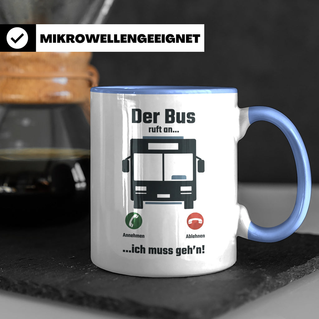 Busfahrer Tasse mit Spruch Der Bus ruft an | Lustiges Gesche – Blau [farbe:blau]