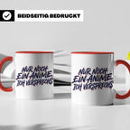 Anime Tasse Nur noch ein Anime Spruch, Geschenk für Otaku &  – Rot [farbe:rot]