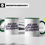 Anime Tasse Nur noch ein Anime Spruch, Geschenk für Otaku &  – Grün [farbe:grün]