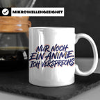 Anime Tasse Nur noch ein Anime Spruch, Geschenk für Otaku &  – Weiß [farbe:weiß]