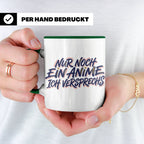 Anime Tasse Nur noch ein Anime Spruch, Geschenk für Otaku &  – Grün [farbe:grün]