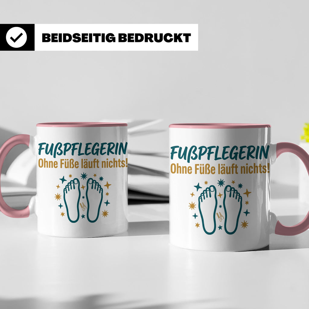 Fußpflegerin Tasse mit Spruch Ohne Füße läuft nichts Geschen – Rosa [farbe:rosa]