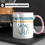 Fußpflegerin Tasse mit Spruch Ohne Füße läuft nichts Geschen – Rosa [farbe:rosa]