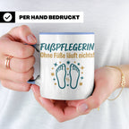 Fußpflegerin Tasse mit Spruch Ohne Füße läuft nichts Geschen – Blau [farbe:blau]