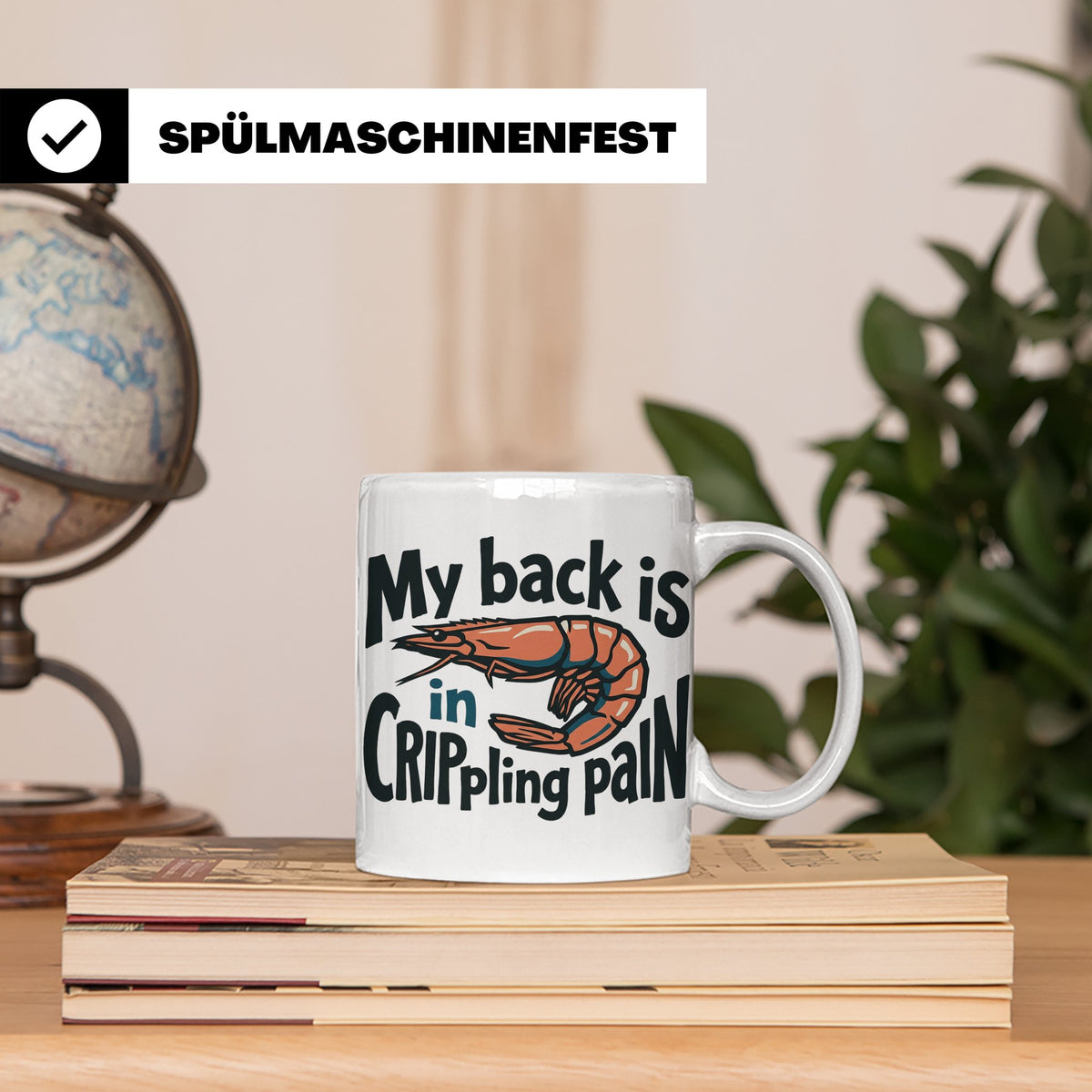 Rückenschmerzen Tasse Garnele Spruch, My back is in cripplin – Weiß [farbe:weiß]