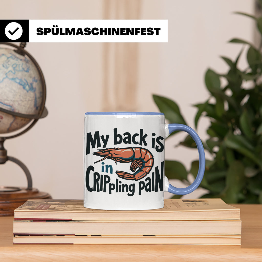 Rückenschmerzen Tasse Garnele Spruch, My back is in cripplin – Blau [farbe:blau]