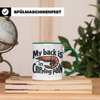 Rückenschmerzen Tasse Garnele Spruch, My back is in cripplin – Grün [farbe:grün]