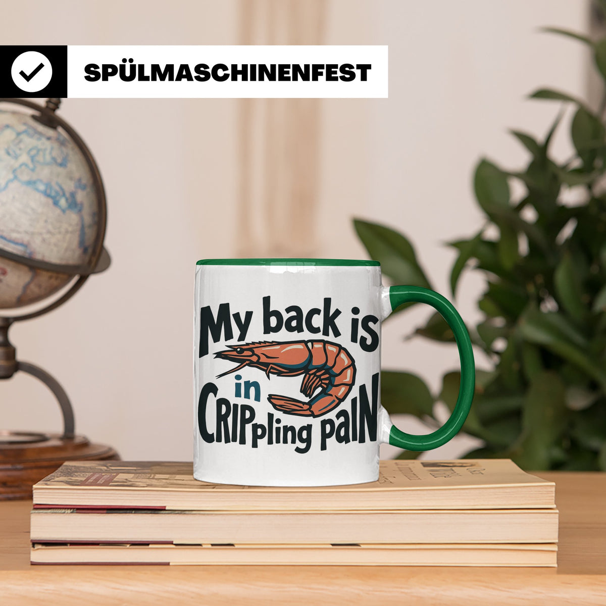 Rückenschmerzen Tasse Garnele Spruch, My back is in cripplin – Grün [farbe:grün]