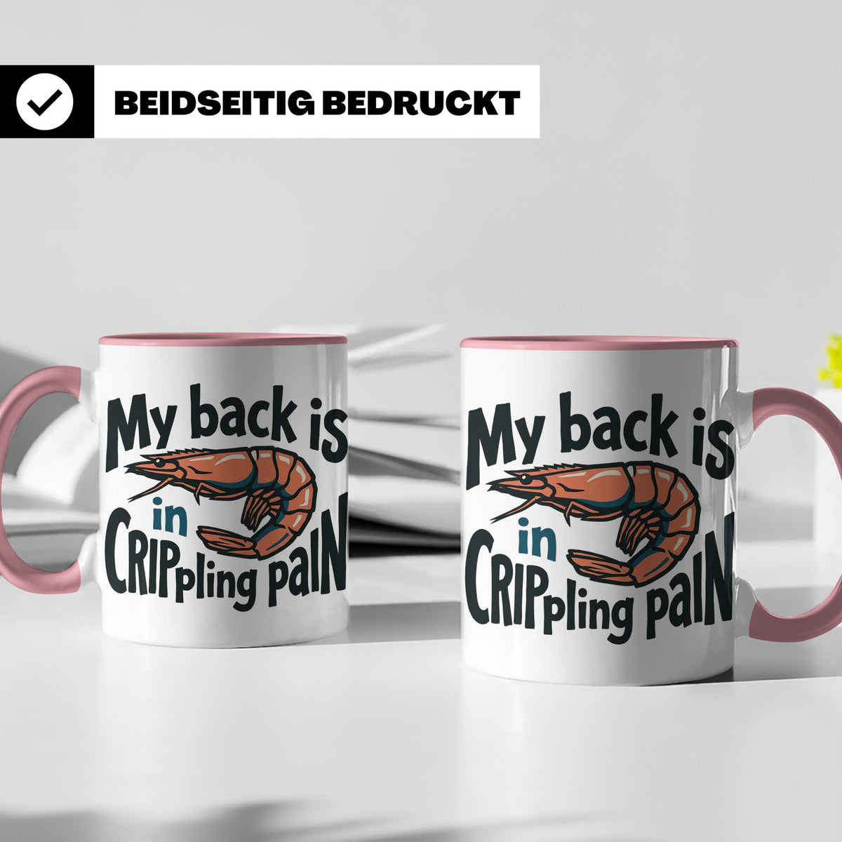 Rückenschmerzen Tasse Garnele Spruch, My back is in cripplin – Rosa [farbe:rosa]