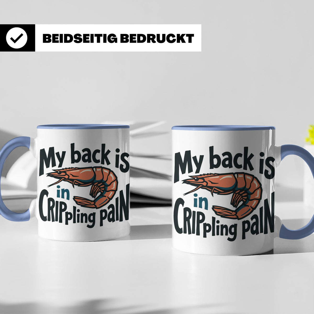 Rückenschmerzen Tasse Garnele Spruch, My back is in cripplin – Blau [farbe:blau]