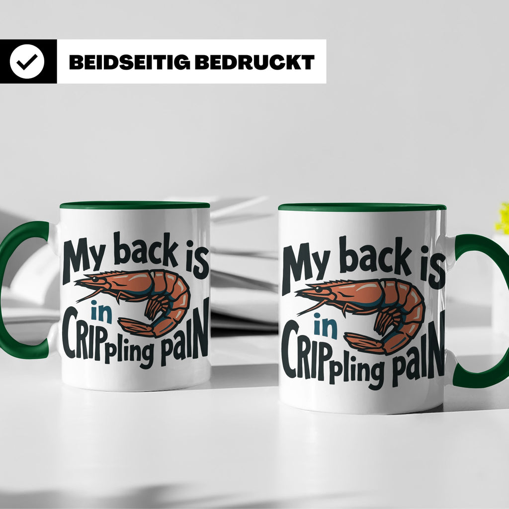 Rückenschmerzen Tasse Garnele Spruch, My back is in cripplin – Grün [farbe:grün]