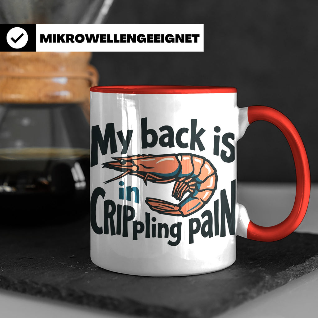 Rückenschmerzen Tasse Garnele Spruch, My back is in cripplin – Rot [farbe:rot]