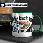 Rückenschmerzen Tasse Garnele Spruch, My back is in cripplin – Grün [farbe:grün]