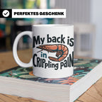 Rückenschmerzen Tasse Garnele Spruch, My back is in cripplin – Weiß [farbe:weiß]