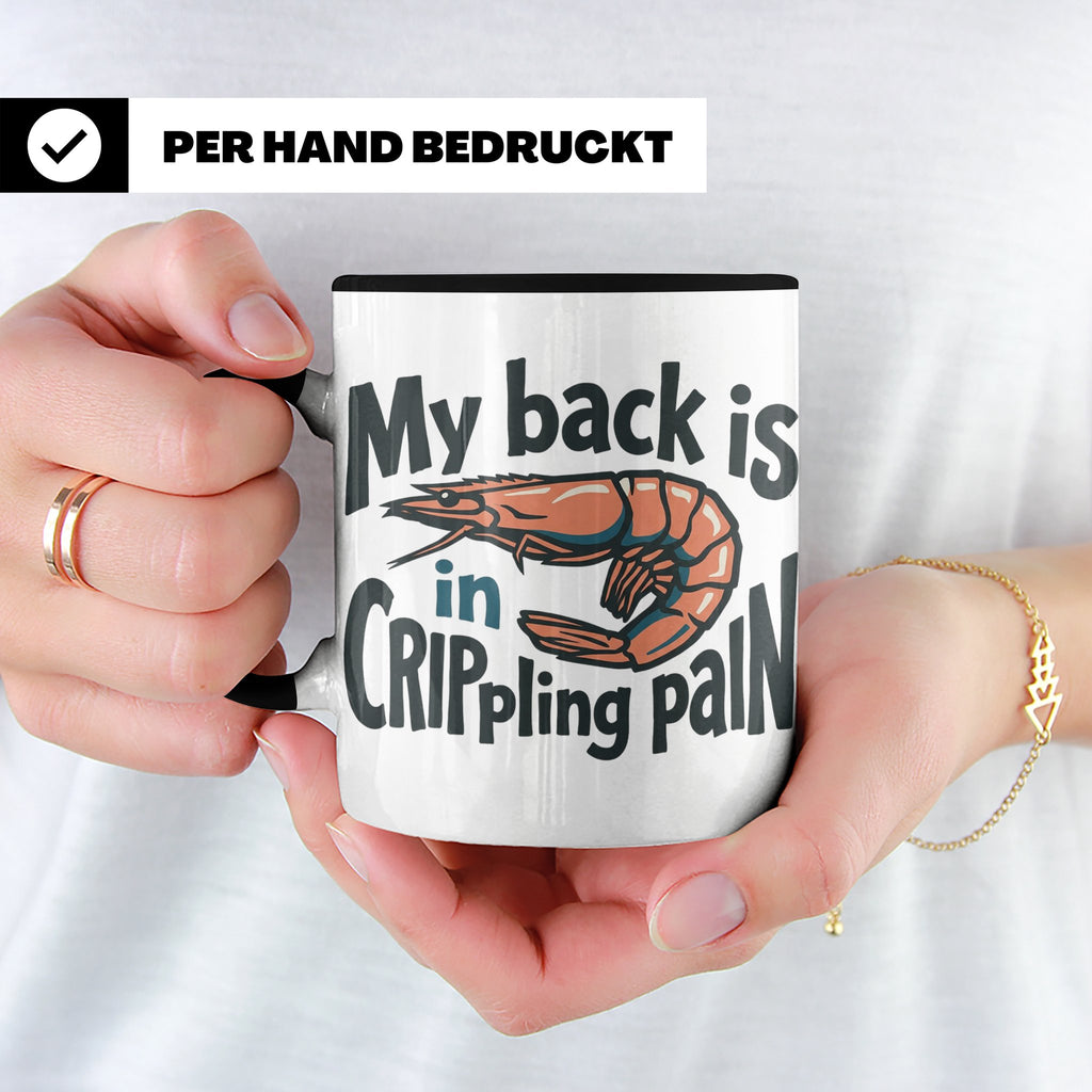 Rückenschmerzen Tasse Garnele Spruch, My back is in cripplin – Schwarz [farbe:schwarz]