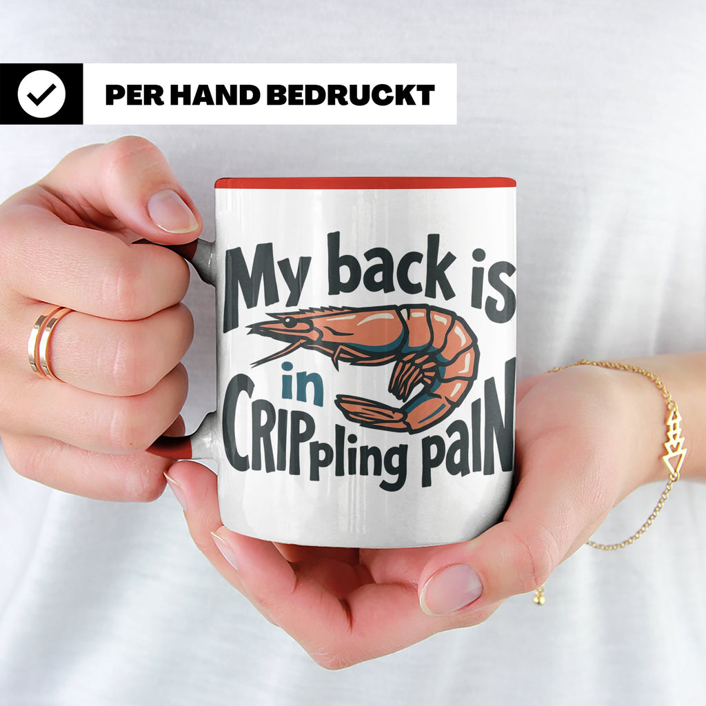 Rückenschmerzen Tasse Garnele Spruch, My back is in cripplin – Rot [farbe:rot]