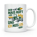 Landwirt Tasse Der Mais ruft und ich muss los Spruch lustig  – Weiß [farbe:weiß]