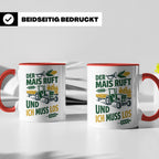 Landwirt Tasse Der Mais ruft und ich muss los Spruch lustig  – Rot [farbe:rot]