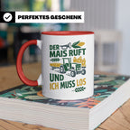 Landwirt Tasse Der Mais ruft und ich muss los Spruch lustig  – Rot [farbe:rot]