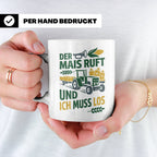 Landwirt Tasse Der Mais ruft und ich muss los Spruch lustig  – Weiß [farbe:weiß]