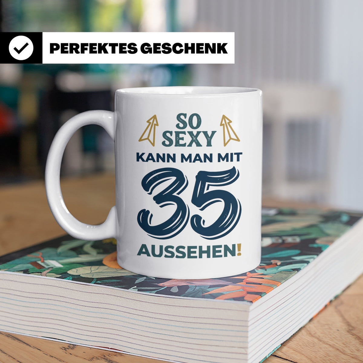 Tasse 35. Geburtstag So Sexy kann man mit 35 aussehen | Gesc – Weiß [farbe:weiß]